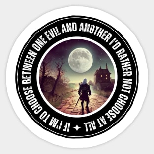 The Wolf and the Moon - Quote - If I'm to Choose Between One Evil and Another - Fantasy Sticker